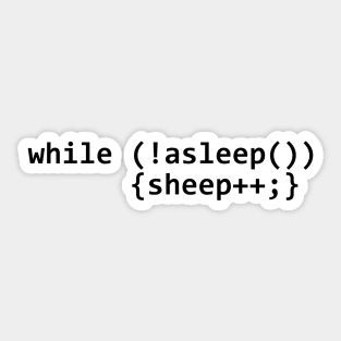 while (!asleep()) {sheep++} Sticker